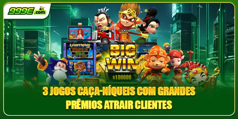 3 jogos caça-níqueis com grandes prêmios atrair clientes