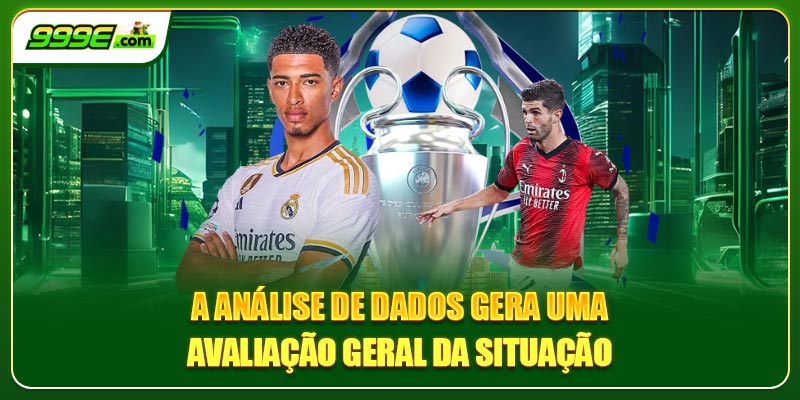 A análise de dados gera uma avaliação geral da situação