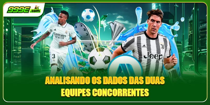 Analisando os dados das duas equipes concorrentes
