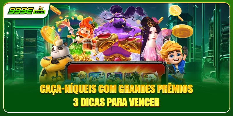 Caça-níqueis com grandes prêmios