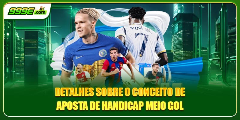 Detalhes sobre o conceito de aposta de handicap meio gol