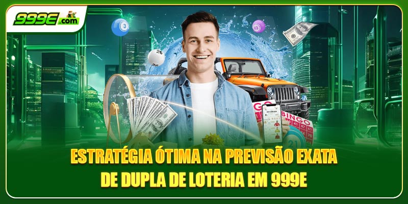 Estratégia ótima na previsão exata de dupla de loteria em 999E