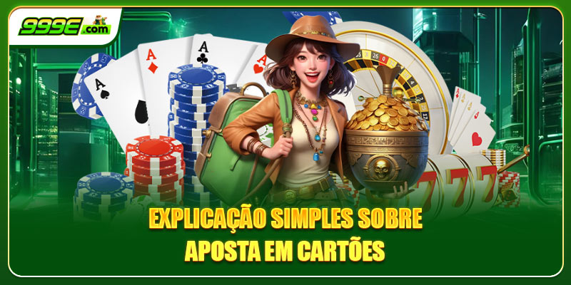 Giải thích đơn giản về cá cược bài.