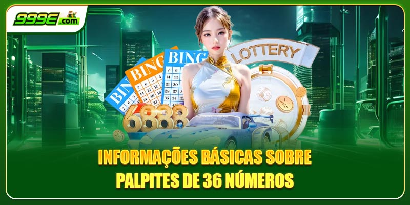 Informações básicas sobre palpites de 36 números