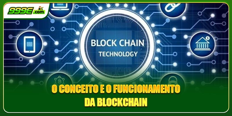 O conceito e o funcionamento da blockchain