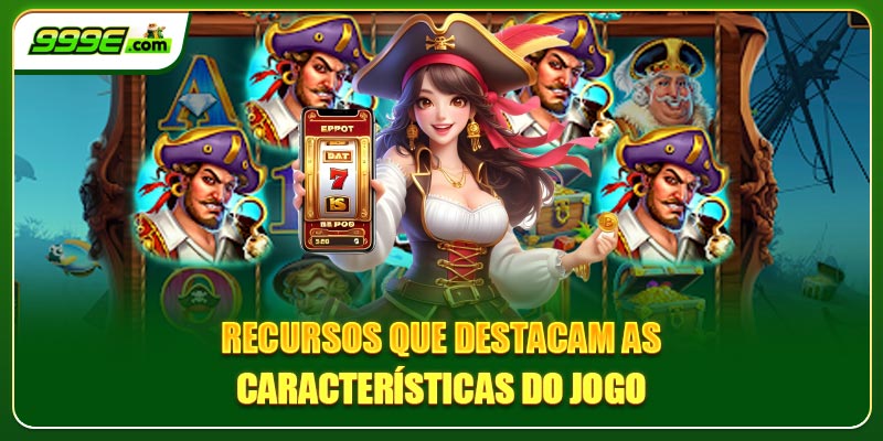 Recursos que destacam as características do jogo