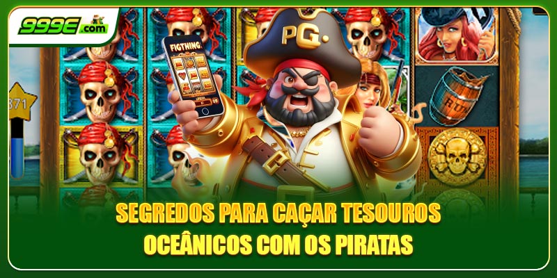 Segredos para caçar tesouros oceânicos com os piratas