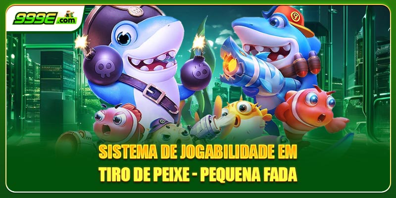 Sistema de jogabilidade em tiro de peixe - pequena fada