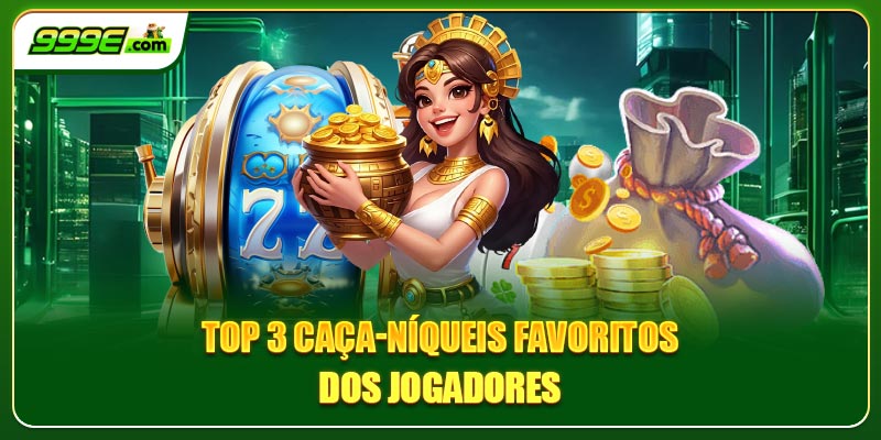 Top 3 Caça-níqueis favoritos dos jogadores